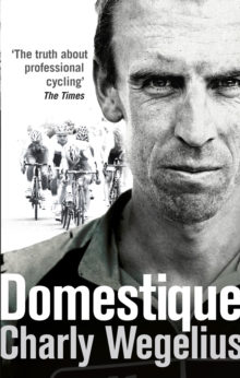 Image for Domestique  : the true life ups and downs of a tour cyclist