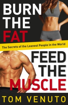 Image for Burn the fat, feed the muscle  : the secrets of the leanest people in the world