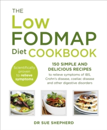 The Low-FODMAP Diet Cookbook: 150 simple and delicious recipes to relieve symptoms of IBS, Crohn’s disease, coeliac disease and other digestive disorders