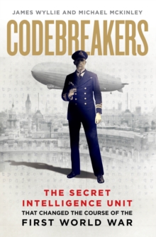 Image for Codebreakers  : the secret intelligence unit that changed the course of the First World War