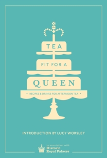Image for Tea fit for a queen  : recipes & drinks for afternoon tea