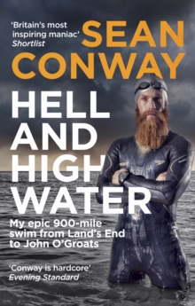 Hell and High Water: My Epic 900-Mile Swim from Land’s End to John O’Groats