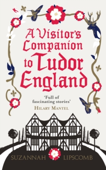 A Visitor’s Companion to Tudor England