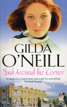 Just Around The Corner: a powerful saga of family and relationships set in the East End from bestselling author Gilda O’Neill.