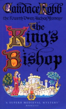 King’s Bishop: (The Owen Archer Mysteries: book IV): get transported to medieval times in this mesmerising murder mystery that will keep you hooked