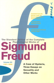 Image for The standard edition of the complete psychological works of Sigmund FreudVol. 7: A case of hysteria