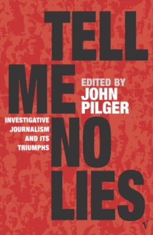 Image for Tell me no lies  : investigative journalism and its triumphs