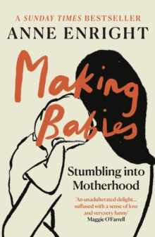 Making Babies: the Sunday Times bestselling memoir of stumbling into motherhood