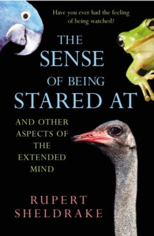 The Sense Of Being Stared At: And Other Aspects of the Extended Mind
