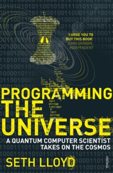 Programming The Universe: A Quantum Computer Scientist Takes on the Cosmos