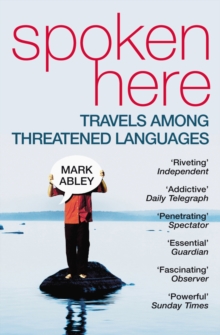 Image for Spoken here  : travels among threatened languages