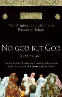 Image for No god but God  : the origins, evolution, and future of Islam