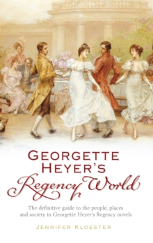 Georgette Heyer’s Regency World