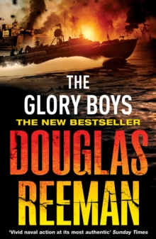 The Glory Boys: a dramatic tale of naval warfare and derring-do from Douglas Reeman, the all-time bestselling master of storyteller of the sea