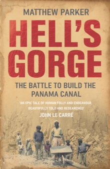 Hell’s Gorge: The Battle to Build the Panama Canal