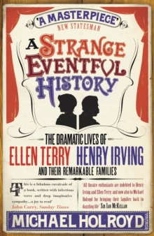 Image for A strange eventful history  : the dramatic lives of Ellen Terry, Henry Irving and their remarkable families