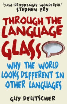 Image for Through the language glass  : why the world looks different in other languages