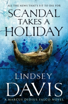 Image for Scandal Takes A Holiday : (Marco Didius Falco: book XVI): another gripping foray into the crime and corruption at the heart of the Roman Empire from bestselling author Lindsey Davis