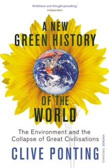 A New Green History Of The World: The Environment and the Collapse of Great Civilizations