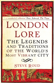 London Lore: The legends and traditions of the world’s most vibrant city