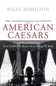 Image for American caesars  : lives of the US presidents from Franklin D. Roosevelt to George W. Bush