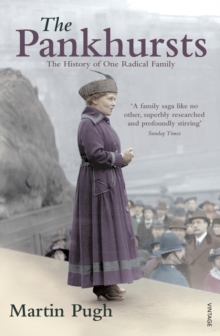 Image for The Pankhursts  : the history of one radical family