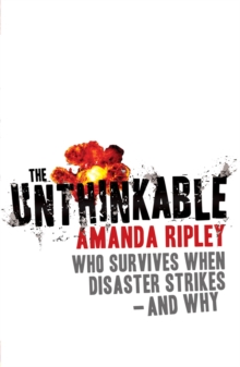 The Unthinkable: Who survives when disaster strikes – and why