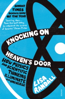 Knocking On Heaven’s Door: How Physics and Scientific Thinking Illuminate our Universe