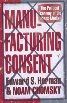 Image for Manufacturing consent  : the political economy of the mass media