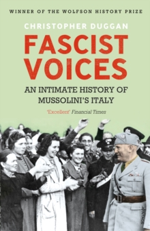 Fascist Voices: An Intimate History of Mussolini’s Italy