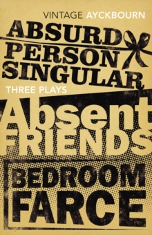 Image for Three Plays - Absurd Person Singular, Absent Friends, Bedroom Farce