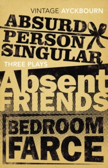 Three Plays – Absurd Person Singular, Absent Friends, Bedroom Farce