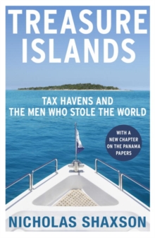 Treasure Islands: Tax Havens and the Men who Stole the World