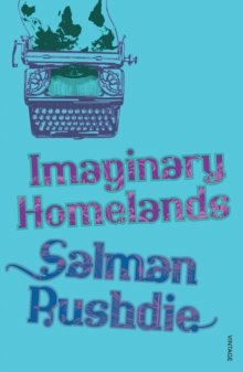 Image for Imaginary homelands  : essays and criticism, 1981-1991