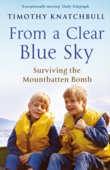 From A Clear Blue Sky: Surviving the Mountbatten bomb