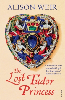 Image for The lost Tudor princess  : a life of Margaret Douglas, Countess of Lennox