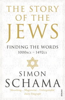 The Story of the Jews: Finding the Words (1000 BCE – 1492)