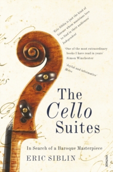Image for The cello suites  : in search of a Baroque masterpiece