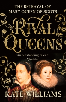 Image for Rival queens  : the betrayal of Mary, Queen of Scots