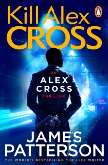 Kill Alex Cross: (Alex Cross 18)