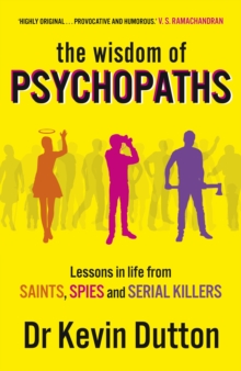 Image for The wisdom of psychopaths  : lessons in life from saints, spies and serial killers