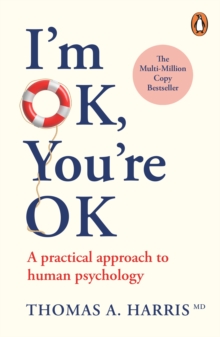 I’m Ok, You’re Ok: A Practical Approach to Human Psychology