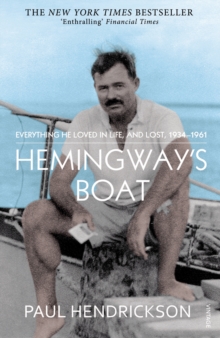 Hemingway’s Boat: Everything He Loved in Life, and Lost, 1934-1961