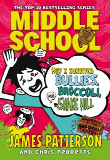 Image for Middle School: How I Survived Bullies, Broccoli, and Snake Hill