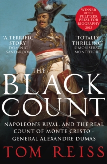 Image for The Black Count  : Napolean's rival and the real Count of Monte Cristo - General Alexandre Dumas