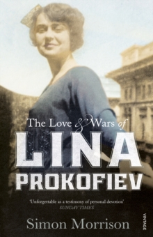 The Love and Wars of Lina Prokofiev: The Story of Lina and Serge Prokofiev