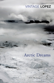 Image for Arctic dreams  : imagination and desire in a northern landscape
