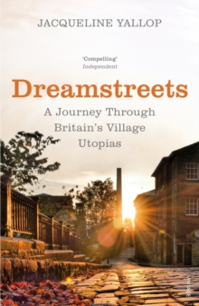 Dreamstreets: A Journey Through Britain’s Village Utopias