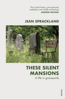 Image for These silent mansions  : a life in graveyards