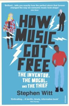 Image for How music got free  : the inventor, the mogul and the thief